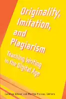 Cover Image of Originality, Imitation, and Plagiarism: Teaching Writing in the Digital Age
