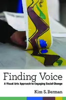 Cover Image of Finding Voice: A Visual Arts Approach to Engaging Social Change
