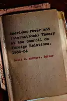 Cover Image of American Power and International Theory at the Council on Foreign Relations, 1953-54