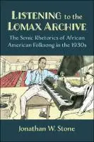 Cover Image of Listening to the Lomax Archive