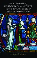 Cover Image of Noblewomen, aristocracy and power in the twelfth-century Anglo-Norman realm