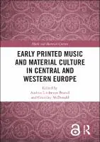 Cover Image of Early Printed Music and Material Culture in Central and Western Europe