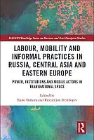 Cover Image of Labour, Mobility and Informal Practices in Russia, Central Asia and Eastern Europe