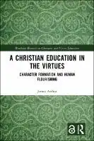 Cover Image of A Christian Education in the Virtues