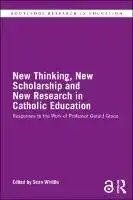 Cover Image of New Thinking, New Scholarship and New Research in Catholic Education
