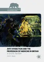 Cover Image of Anti-Vivisection and the Profession of Medicine in Britain