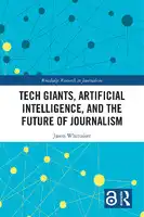 Cover Image of Tech Giants, Artificial Intelligence and the Future of Journalism