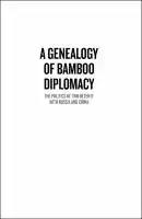 Cover Image of A Genealogy of Bamboo Diplomacy
