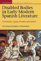 Cover Image of Disabled Bodies in Early Modern Spanish Literature