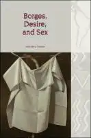 Cover Image of Borges, Desire, and Sex