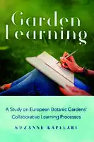 Cover Image of Garden Learning: A Study on European Botanic Gardens' Collaborative Learning Processes