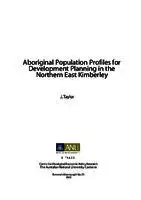 Cover Image of Aboriginal Population Profiles for Development Planning in the Northern East Kimberley