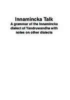 Cover Image of Innamincka Talk: A grammar of the Innamincka dialect of Yandruwandha with notes on other dialects