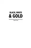 Cover Image of Black, White and Gold. Goldmining in Papua New Guinea 1878‚Äì1930