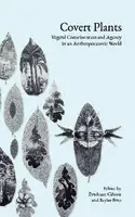 Cover Image of Covert Plants: Vegetal Consciousness and Agency in an Anthropocentric World