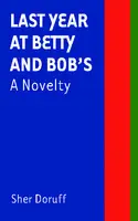Cover Image of Last Year at Betty and Bob's: A Novelty