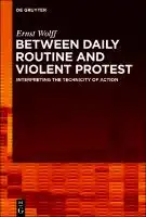 Cover Image of Between Daily Routine and Violent Protest
