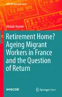Cover Image of Retirement Home? Ageing Migrant Workers in France and the Question of Return