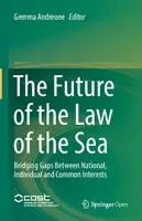 Cover Image of The Future of the Law of the Sea: Bridging Gaps Between National, Individual and Common Interests