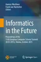 Cover Image of Informatics in the Future: Proceedings of the 11th European Computer Science Summit (ECSS 2015), Vienna, October 2015