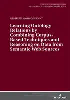 Cover Image of Learning Ontology Relations by Combining Corpus-Based Techniques and Reasoning on Data from Semantic Web Sources