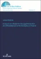 Cover Image of In Search of a Model for the Legal Protection of a Whistleblower in the Workplace in Poland. A legal and comparative study