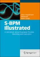 Cover Image of S-BPM Illustrated: A Storybook about Business Process Modeling and Execution