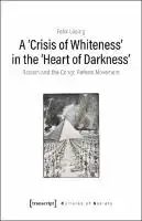 Cover Image of A ‚Ä∫Crisis of Whiteness‚Äπ in the ‚Ä∫Heart of Darkness‚Äπ