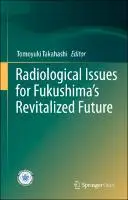 Cover Image of Radiological Issues for Fukushima‚Äôs Revitalized Future