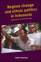 Cover Image of Regime change and ethnic politics in Indonesia; Dayak politics of West Kalimantan