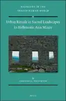 Cover Image of Urban Rituals in Sacred Landscapes in Hellenistic Asia Minor