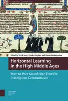 Cover Image of Horizontal Learning in the High Middle Ages: Peer-to-Peer Knowledge Transfer in Religious Communities