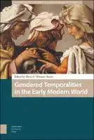 Cover Image of Gendered Temporalities in the Early Modern World