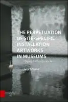 Cover Image of The Perpetuation of Site-Specific Installation Artworks in Museums