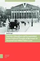 Cover Image of Fascism, Liberalism and Europeanism in the Political Thought of Bertrand de Jouvenel and Alfred Fabre-Luce