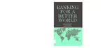 Cover Image of Banking for a Better World