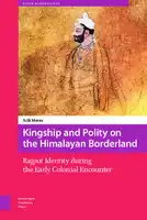 Cover Image of Kingship and Polity on the Himalayan Borderland: Rajput Identity during the Early Colonial Encounter