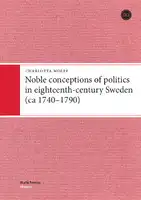 Cover Image of Noble conceptions of politics in eighteenth-century Sweden (ca 1740‚Äì1790)