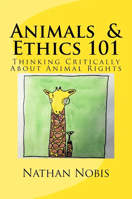 Cover Image of Animals & Ethics 101: Thinking Critically About Animal Rights