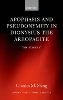 Cover Image of Apophasis and Pseudonymity in Dionysius the Areopagite