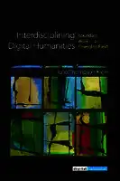 Cover Image of Interdisciplining Digital Humanities: Boundary Work in an Emerging Field