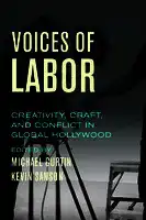 Cover Image of Voices of Labor: Creativity, Craft, and Conflict in Global Hollywood