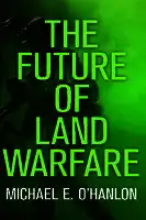 Cover Image of The Future of Land Warfare
