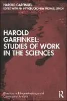 Cover Image of Harold Garfinkel: Studies of Work in the Sciences