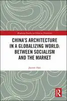 Cover Image of China's Architecture in a Globalizing World: Between Socialism and the Market