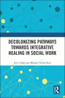 Cover Image of Decolonizing Pathways towards Integrative Healing in Social Work