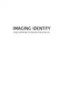 Cover Image of Imaging Identity: Media, memory and portraiture in the digital age