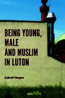 Cover Image of Being Young, Male and Muslim in Luton