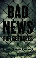 Cover Image of Bad News for Refugees