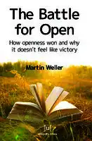 Cover Image of Battle for Open: How openness won and why it doesn't feel like victory